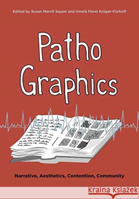 Pathographics: Narrative, Aesthetics, Contention, Community Susan Merrill Squier Irmela Marei Kruger-Furhoff 9780271086187 Penn State University Press - książka