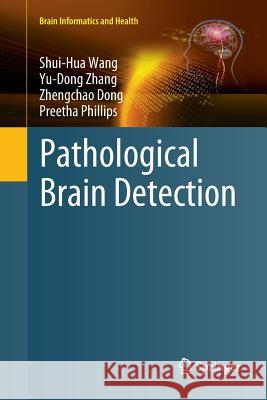 Pathological Brain Detection Shui-Hua Wang Yu-Dong Zhang Zhengchao Dong 9789811338342 Springer - książka