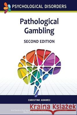 Pathological Gambling, Second Edition Adamec, Christine 9798887253107 Chelsea House Publications - książka