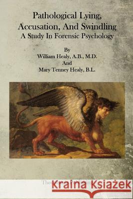 Pathological Lying, Accusation, and Swindling William Healy Mary Tenney Healy 9781515365792 Createspace - książka