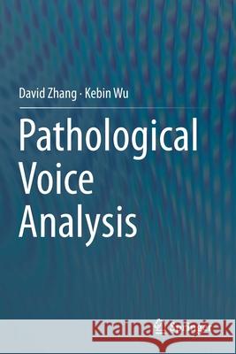 Pathological Voice Analysis David Zhang Kebin Wu 9789813291980 Springer - książka