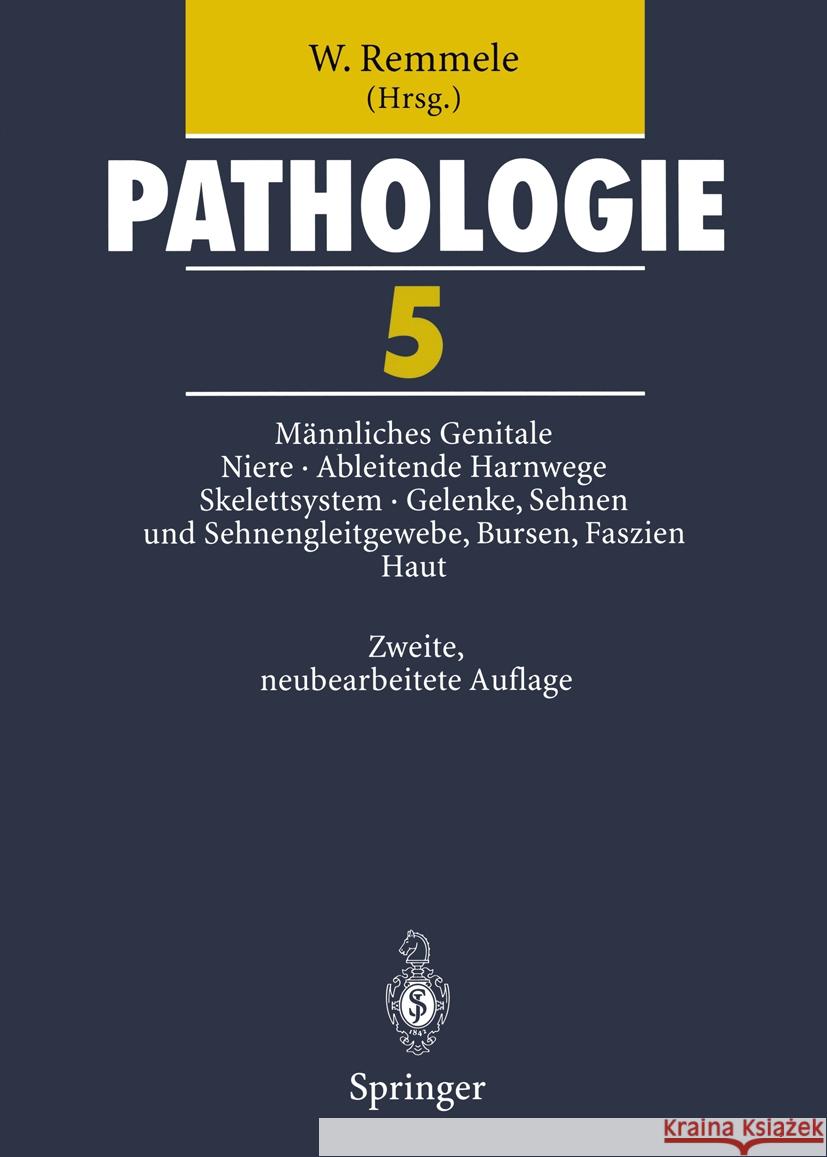 Pathologie 5: Männliches Genitale - Niere - Ableitende Harnwege Und Urethra - Skelettsystem - Gelenke, Sehnen Und Sehnengleitgewebe, Remmele, W. 9783540610984 Springer - książka