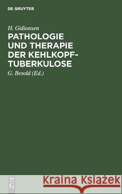 Pathologie Und Therapie Der Kehlkopf-Tuberkulose H Gidionsen, G Besold 9783112375259 De Gruyter - książka