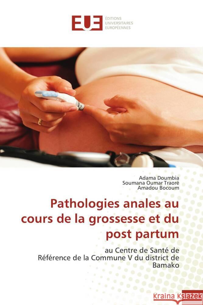 Pathologies anales au cours de la grossesse et du post partum Doumbia, Adama, Traoré, Soumana Oumar, Bocoum, Amadou 9783841663405 Éditions universitaires européennes - książka