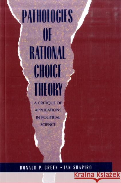 Pathologies of Rational Choice Theory: A Critique of Applications in Political Science Green, Donald 9780300066364 Yale University Press - książka