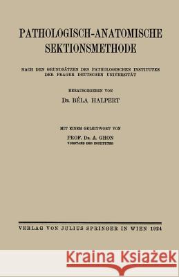 Pathologisch-Anatomische Sektionsmethode: Nach Den Grundsätzen Des Pathologischen Institutes Der Prager Deutschen Universität Ghon, A. 9783709152355 Springer - książka