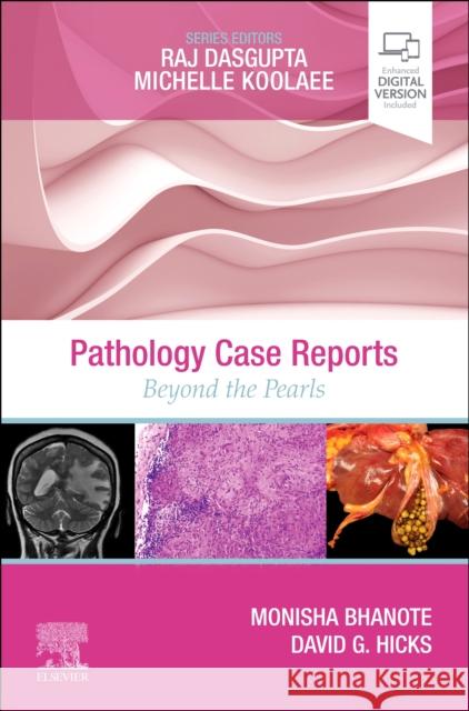 Pathology Case Reports: Beyond the Pearls Monisha Bhanote David G. Hicks 9780323754897 Elsevier - książka