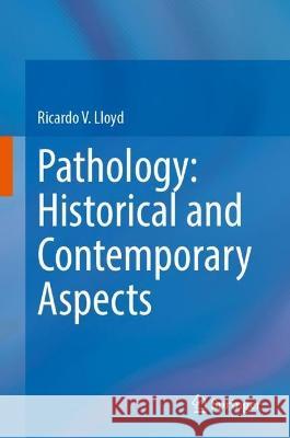 Pathology: Historical and Contemporary Aspects Ricardo V. Lloyd 9783031395536 Springer International Publishing - książka