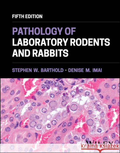 Pathology of Laboratory Rodents and Rabbits, 5th E dition Denise M. (University of California, Davis, CA) Imai 9781394242856  - książka