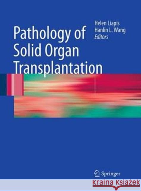 Pathology of Solid Organ Transplantation Helen Liapis Hanlin L. Wang 9783662518335 Springer - książka