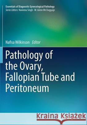 Pathology of the Ovary, Fallopian Tube and Peritoneum Nafisa Wilkinson 9781447171874 Springer - książka