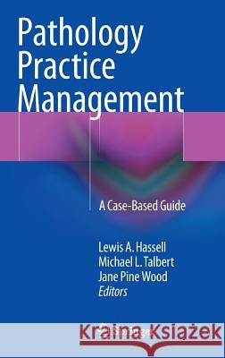 Pathology Practice Management: A Case-Based Guide Hassell, Lewis a. 9783319229539 Springer - książka
