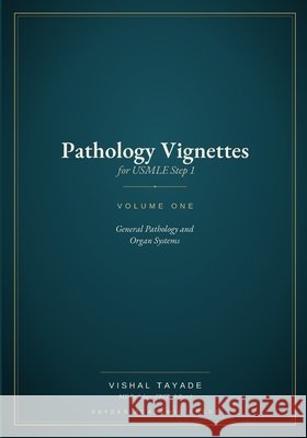 Pathology Vignettes for USMLE Step 1 - Volume 1: General Pathology and Organ Systems Tayade, Vishal 9788168718203 Vayden Academic Press - książka