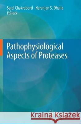 Pathophysiological Aspects of Proteases Sajal Chakraborti Naranjan S. Dhalla 9789811355790 Springer - książka