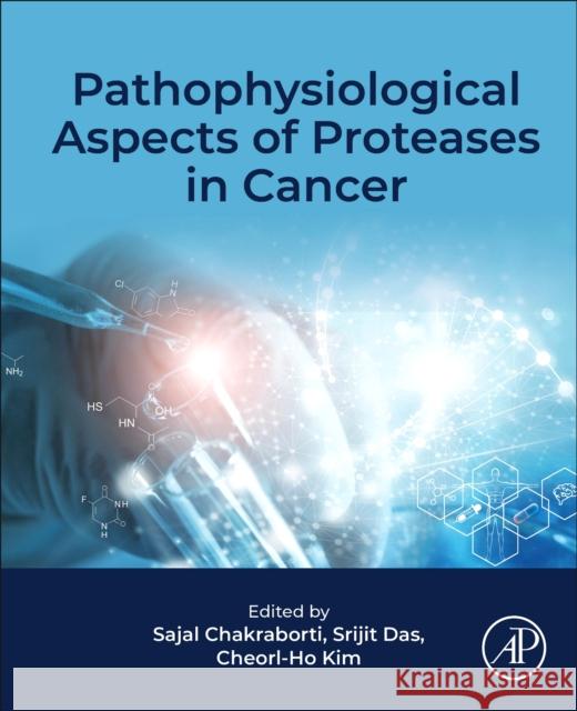 Pathophysiological Aspects of Proteases in Cancer  9780443300981 Elsevier Science Publishing Co Inc - książka