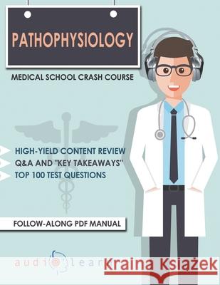 Pathophysiology - Medical School Crash Course Medical Content Team AudioLearn Medical Content Team 9798607537371 Independently published - książka