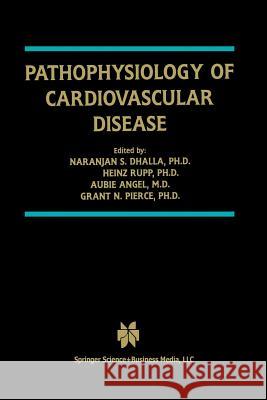 Pathophysiology of Cardiovascular Disease Naranjan S. Dhalla Heinz Rupp Aubie Angel 9781461350842 Springer - książka