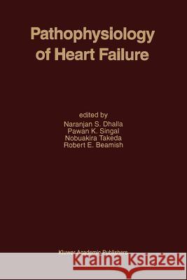 Pathophysiology of Heart Failure Naranjan S. Dhalla Pawan K. Singal Nobuakira Takeda 9781461285250 Springer - książka