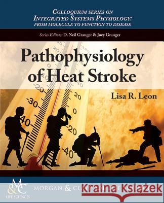 Pathophysiology of Heat Stroke Lisa R. Leon 9781615046829 Morgan & Claypool - książka