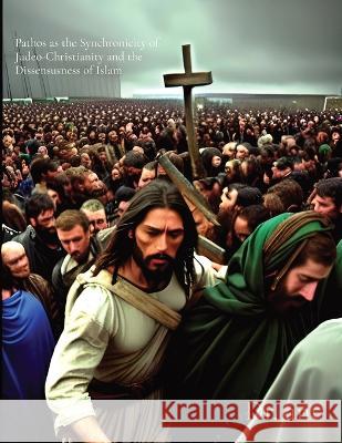 Pathos as the Synchronicity of Judeo-Christianity and the Dissensusness of Islam Anthony T Vento   9781088176207 IngramSpark - książka