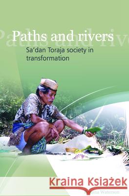 Paths and Rivers: Sa'dan Toraja Society in Transformation Roxana Waterson 9789067183079 Kitlv Press - książka