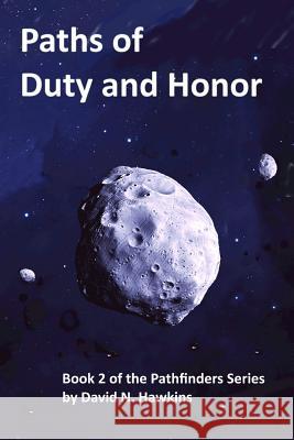 Paths of Duty and Honor: Book 2 of the Pathfinders Series David N. Hawkins 9781983236761 Independently Published - książka