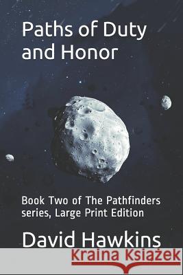 Paths of Duty and Honor: Book Two of the Pathfinders Series, Large Print Edition David Neal Hawkins 9781792060946 Independently Published - książka
