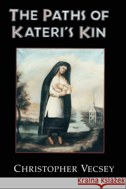 Paths of Kateri's Kin Vecsey, Christopher 9780268038649 University of Notre Dame Press - książka