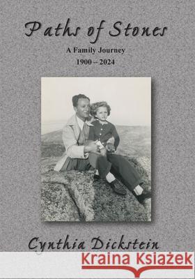 Paths of Stones: A Family Journey (PB): A Family Journey Cynthia Dickstein 9781595989628 Henschelhaus Publishing, Inc. - książka