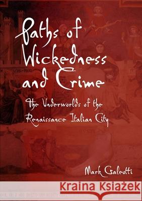 Paths of Wickedness and Crime Mark Galeotti 9781300097440 Lulu.com - książka
