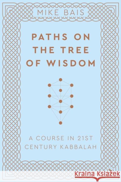 Paths on the Tree of Wisdom: A Course in 21st Century Kabbalah  9781786787927 Watkins Media Limited - książka