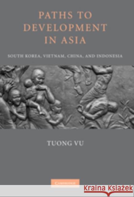 Paths to Development in Asia: South Korea, Vietnam, China, and Indonesia Vu, Tuong 9780521761802  - książka