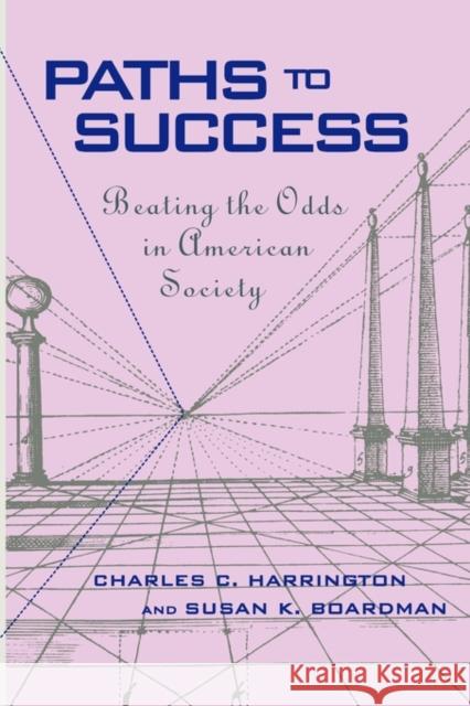 Paths to Success: Beating the Odds in American Society Harrington, Charles C. 9780674004139 Harvard University Press - książka