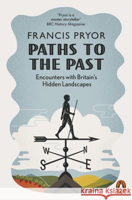 Paths to the Past: Encounters with Britain's Hidden Landscapes Francis Pryor 9780141985664 Penguin Books Ltd - książka