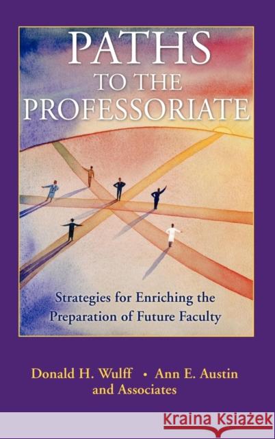 Paths to the Professoriate: Strategies for Enriching the Preparation of Future Faculty Wulff, Donald H. 9780787966348 Jossey-Bass - książka