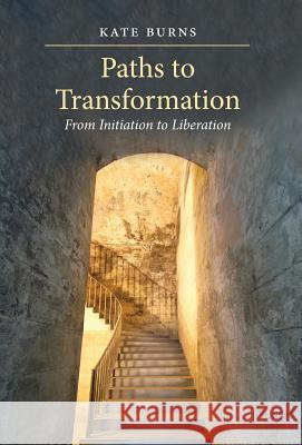 Paths to Transformation: From Initiation to Liberation - Hardcover Kate Burns 9781630510787 Chiron Publications - książka