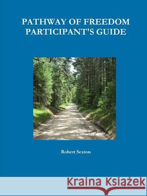 Pathway of Freedom Participant's Guide Robert Sexton 9780359490196 Lulu.com - książka