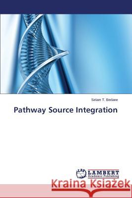 Pathway Source Integration Bedane Selam T. 9783659606861 LAP Lambert Academic Publishing - książka