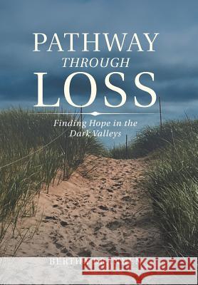 Pathway Through Loss: Finding Hope in the Dark Valleys Bertha Brannen 9781796031669 Xlibris Us - książka
