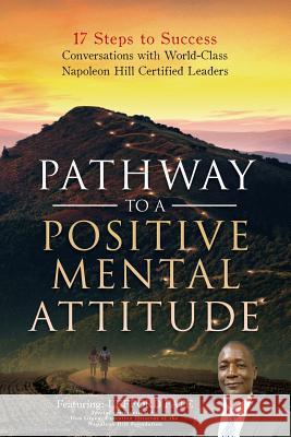 Pathway to a Positive Mental Attitude: 17 Steps to Success Conversations with World-Class Napoleon Hill Certified Leaders Grant Campbell Don Green Amanda Forslund 9781073756636 Independently Published - książka