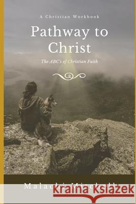 Pathway to Christ: A Christian Workbook Dani Rene Malachi Mitchell 9781794273283 Independently Published - książka