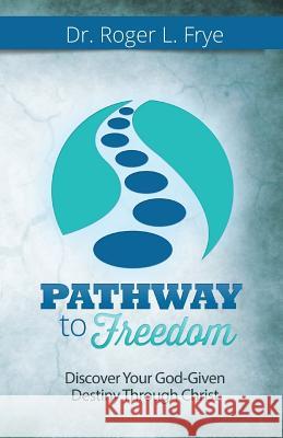 Pathway to Freedom Roger L. Frye 9780983486954 Latte Brothers Communications - książka