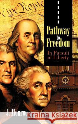 Pathway to Freedom: In Pursuit of Liberty Monroe, J. 9781466911628 Trafford Publishing - książka