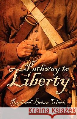 Pathway to Liberty Richard Brian Clark 9781432742546 Outskirts Press - książka