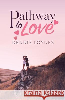 Pathway to Love Dennis Loynes 9781781329535 Silverwood Books - książka