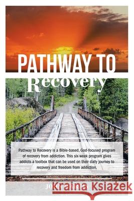 Pathway to Recovery: A Spiritually Based Program of Recovery John Martin 9781664207356 WestBow Press - książka