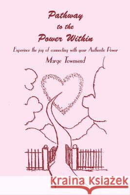 Pathway to the Power Within: Experince the joy of connecting with your Authentic Power Townsend, Marge 9781410797643 Authorhouse - książka