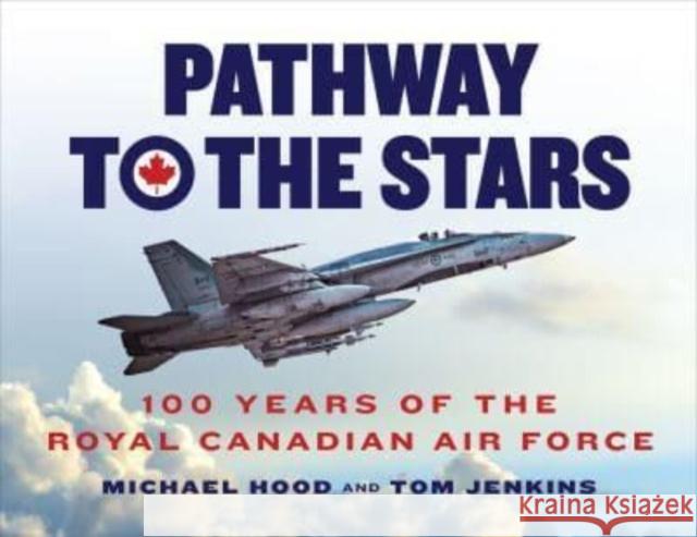 Pathway to the Stars: 100 Years of the Royal Canadian Air Force Tom Jenkins 9781487547431 University of Toronto Press - książka