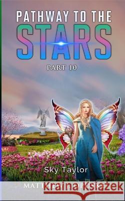 Pathway to the Stars: Part 10, Sky Taylor Matthew J Opdyke 9781951321116 Matthew J Opdyke - książka