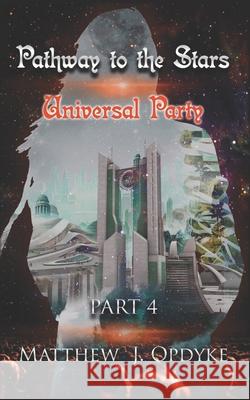 Pathway to the Stars: Universal Party Matthew J. Opdyke 9781798511374 Independently Published - książka